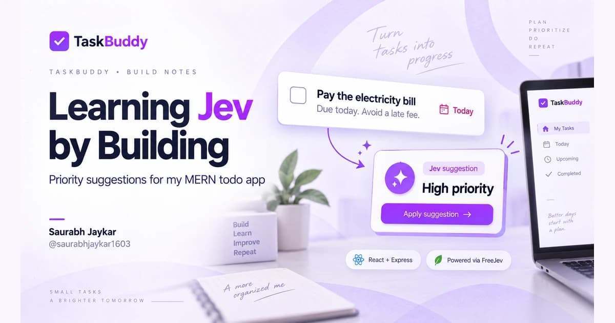Learning Jev by Building — TaskBuddy priority suggestions by Saurabh Jaykar, using React, Express, and FreeJev
